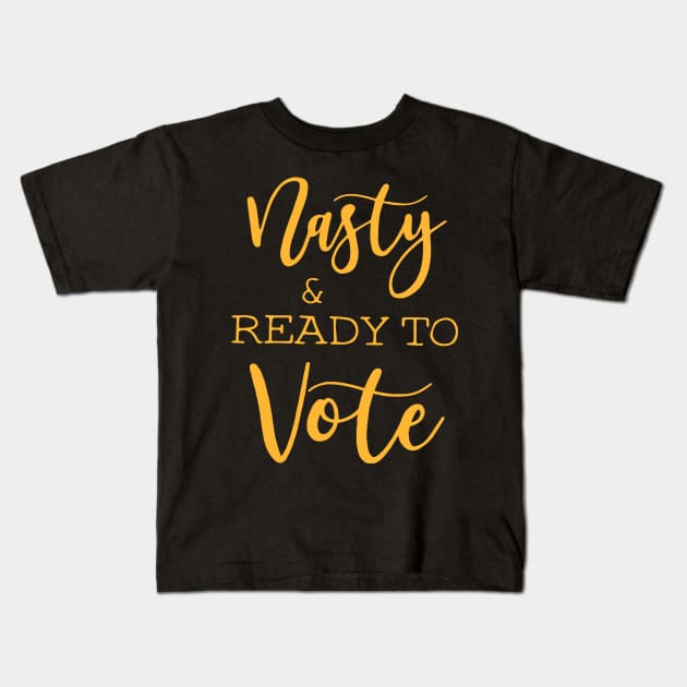 Nasty And Ready To Vote Funny Kids T-Shirt by potch94